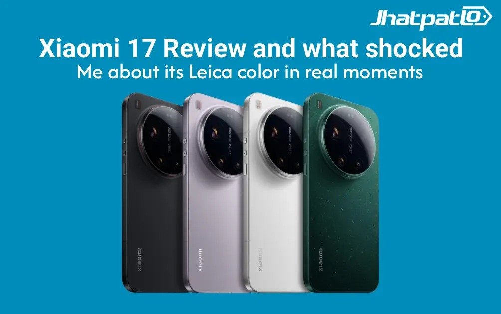  Xiaomi 17 Review and what shocked me about its Leica color in real moments